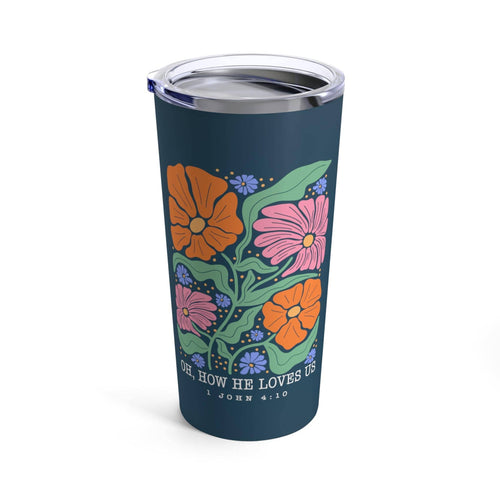 Love in Faith - Oh How He Loves Us Tumbler 20oz