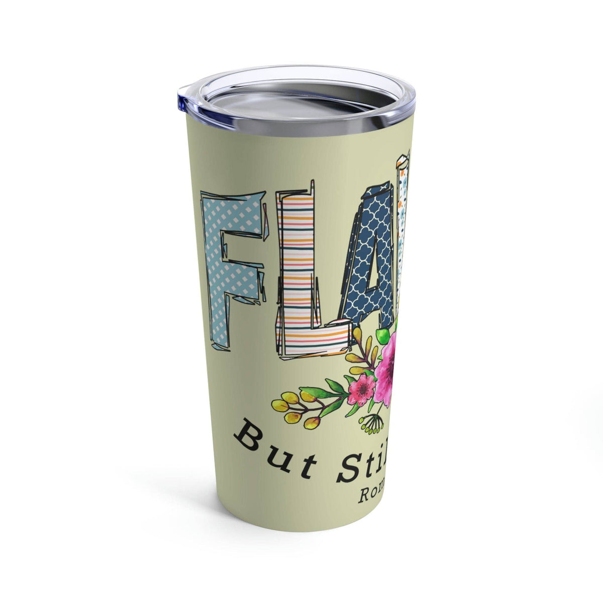 Love in Faith - Flawed But Still Worthy Tumbler 20oz