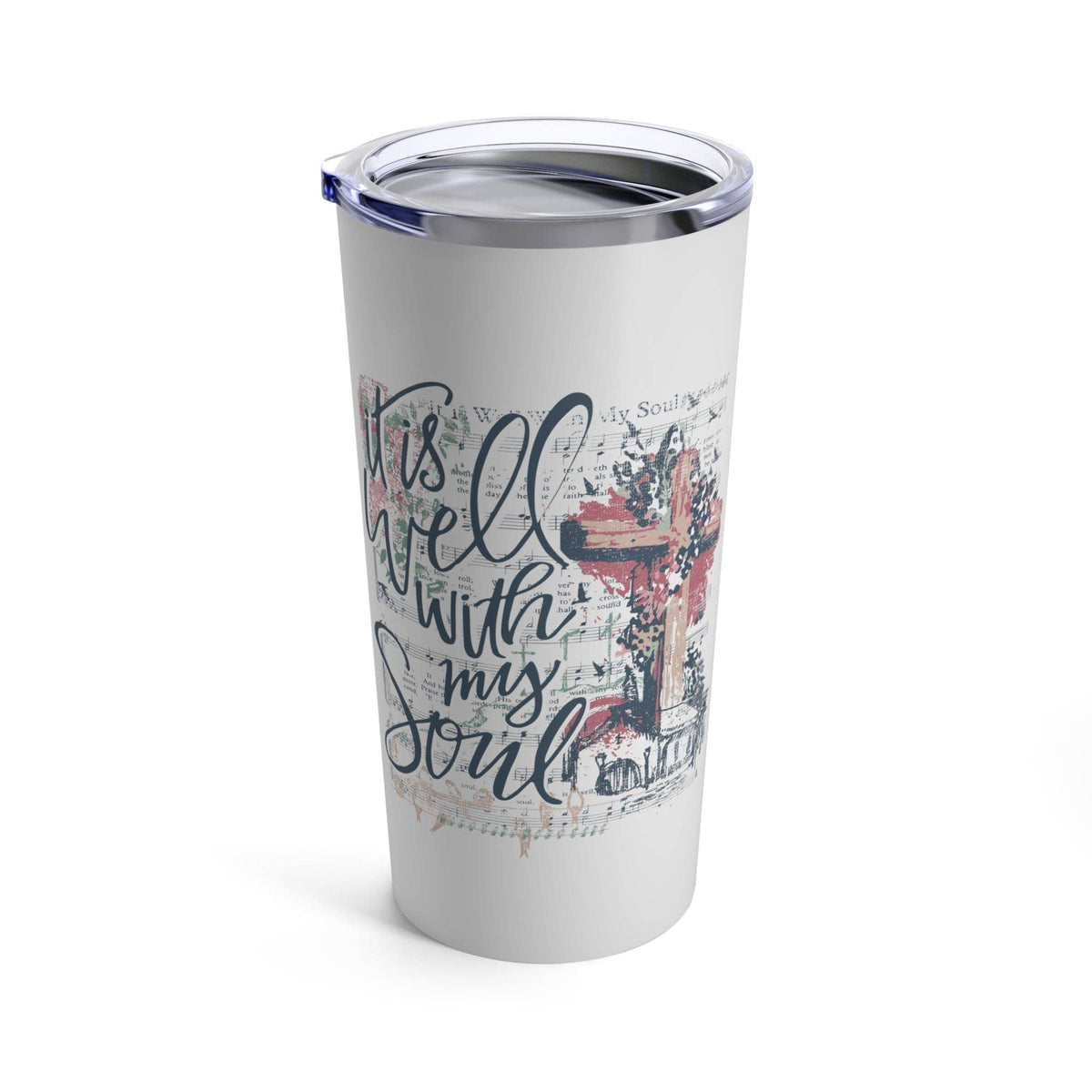 Love in Faith - It is Well With My Soul Tumbler 20oz